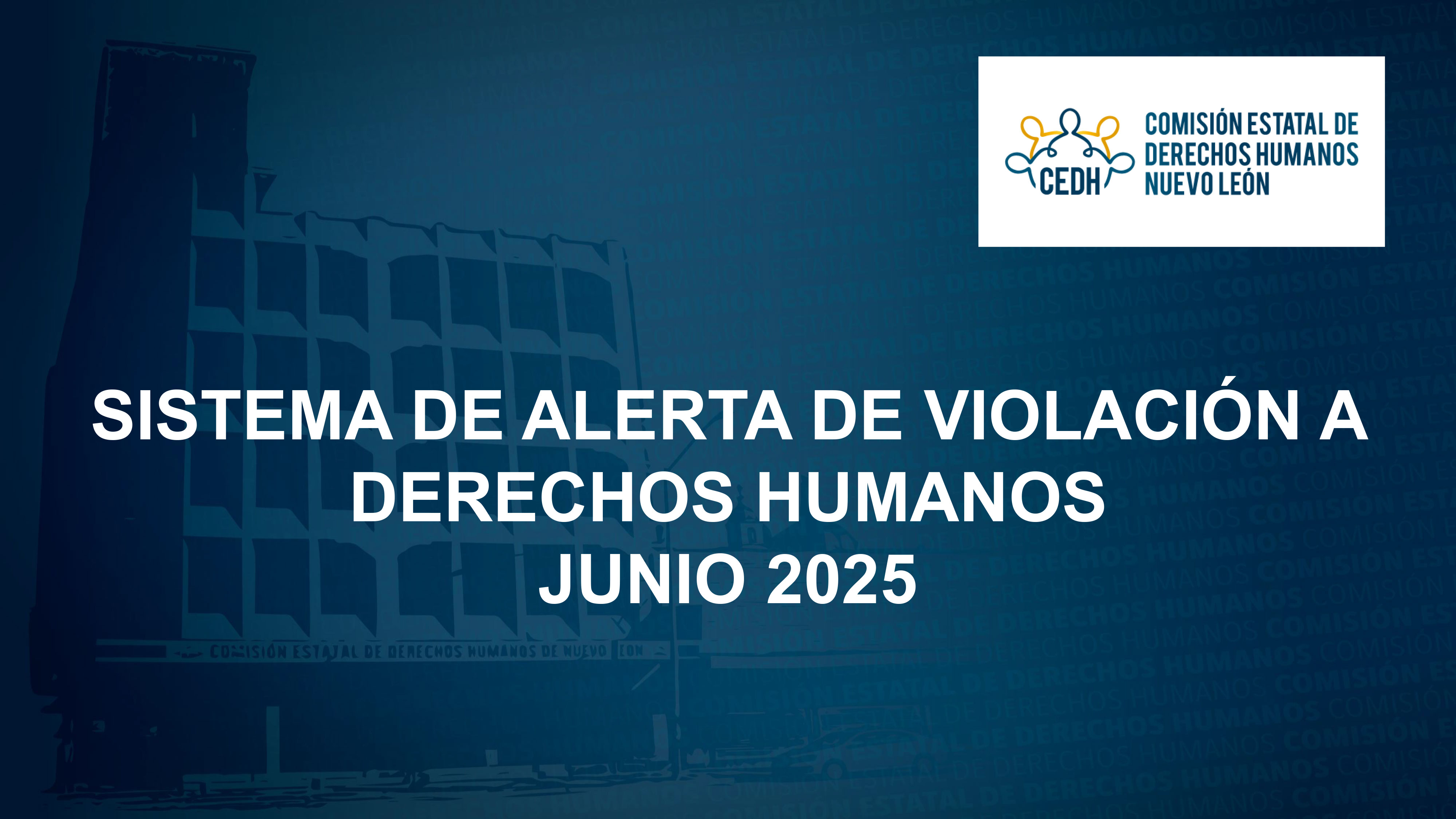 CEDHNL Sistema de Alerta de Violación a Derechos Humanos Junio 2025