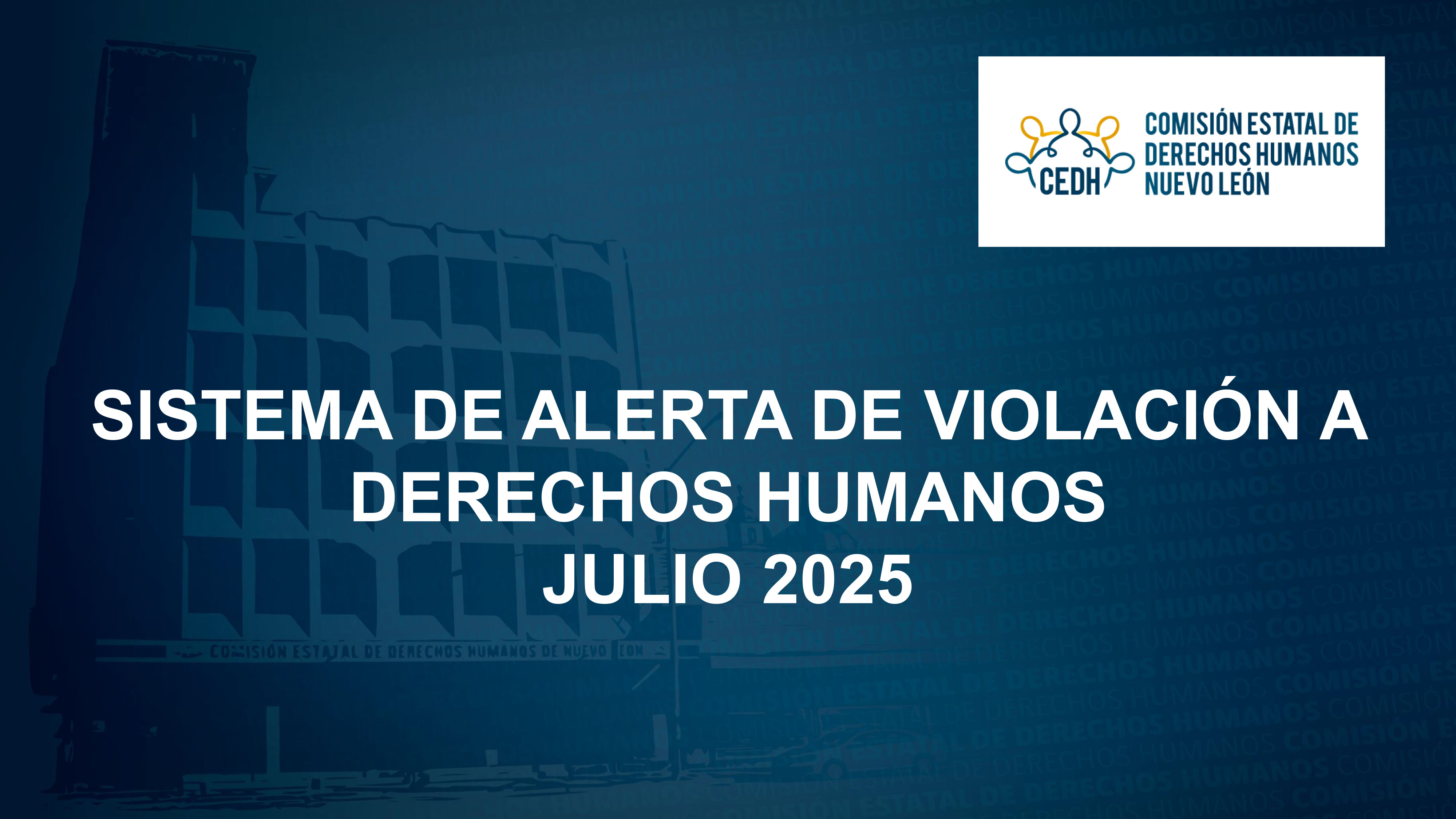 CEDHNL Sistema de Alerta de Violación a Derechos Humanos Julio 2025