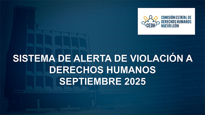 CEDHNL Sistema de Alerta de Violación a Derechos Humanos Septiembre 2025