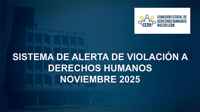 CEDHNL Sistema de Alerta de Violación a Derechos Humanos Noviembre 2025