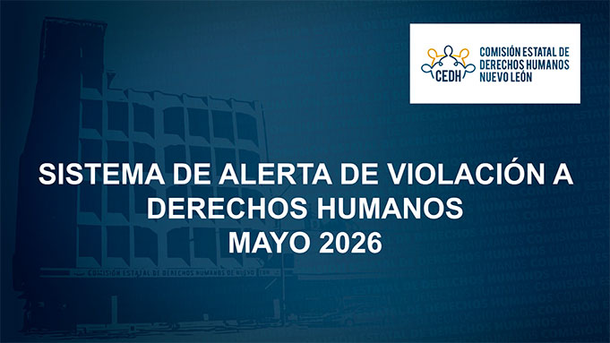 CEDHNL Sistema de Alerta de Violación a Derechos Humanos Mayo 2026
