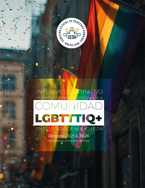 Informe Cuantitativo de asuntos registrados por personas de la Comunidad LGBTTTIQ+ en el Estado de Nuevo León 2026